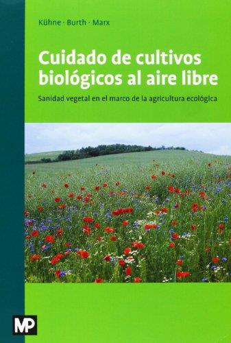 CUIDADO DE CULTIVOS BIOLOGICOS AL AIRE LIBRE.SALUD VEGETAL EN EL MARCO DE LA AGRICULTURA ECOLOGICA | 9788484765110 | KUHNE,STEFAN | Llibreria Geli - Llibreria Online de Girona - Comprar llibres en català i castellà