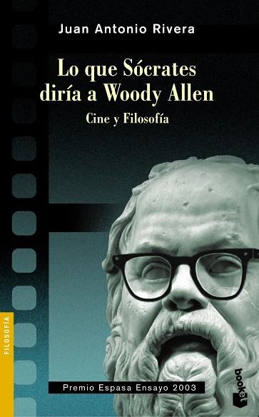 LO QUE SOCRATES DIRIA A WOODY ALLEN.CINE Y FILOSOFIA | 9788467037722 | RIVERA,JUAN ANTONIO | Llibreria Geli - Llibreria Online de Girona - Comprar llibres en català i castellà