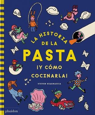 LA HISTORIA DE LA PASTA ¡Y CÓMO COCINARLA! | 9781838667283 | GUARNACCIA,STEVEN | Llibreria Geli - Llibreria Online de Girona - Comprar llibres en català i castellà