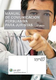 MANUAL DE COMUNICACION PERSUASIVA PARA JURISTAS 2ª | 9788497259477 | MARTINEZ SELVA, JOSE MARIA | Libreria Geli - Librería Online de Girona - Comprar libros en catalán y castellano