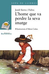 L'HOME QUE VA PERDRE LA SEVA IMATGE | 9788448911423 | SIERRA I FABRA,JORDI | Llibreria Geli - Llibreria Online de Girona - Comprar llibres en català i castellà