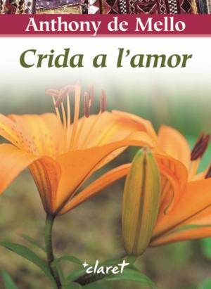 CRIDA AL AMOR | 9788498462012 | MELLO,ANTHONY DE | Libreria Geli - Librería Online de Girona - Comprar libros en catalán y castellano