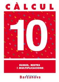 CALCUL-10.SUMES,RESTES I MULTIPLICACIONS | 9788448914493 | PASTOR FERNÁNDEZ, ANDREA/RUIZ CASADO, FRANCISCO/ESCOBAR PASTOR, DIONISIO/MAYORAL PASTOR, ESTHER | Libreria Geli - Librería Online de Girona - Comprar libros en catalán y castellano