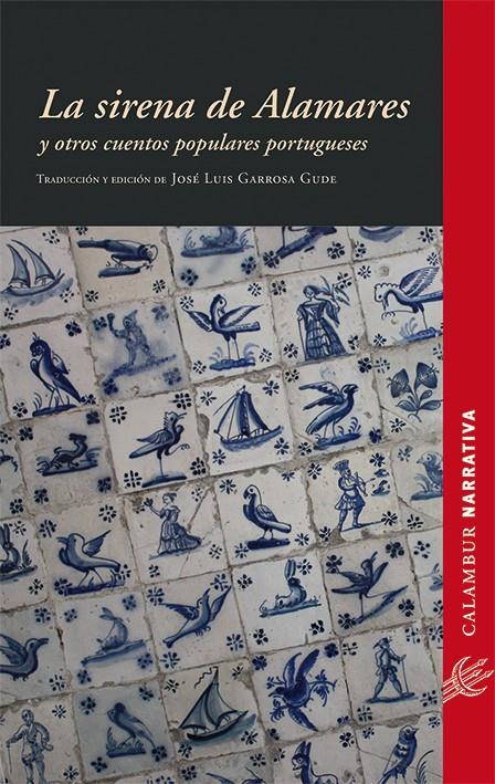 LA SIRENA DE ALAMARES Y OTROS CUENTOS POPULARES PORTUGUESES | 9788483592526 | GARROSA GUDE, JOSÉ LUIS | Libreria Geli - Librería Online de Girona - Comprar libros en catalán y castellano