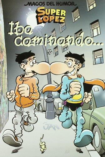 IBA CAMINANDO... (MAGOS DEL HUMOR-SUPERLOPEZ) | 9788466635240 | LOPEZ FERNANDEZ,JUAN | Libreria Geli - Librería Online de Girona - Comprar libros en catalán y castellano