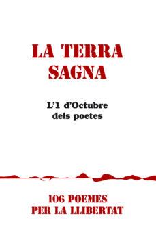 LA TERRA SAGNA.L'1 D'OCTUBRE DELS POETES.106 POEMES PER LA LLIBERTAT | 9788415269625 |   | Llibreria Geli - Llibreria Online de Girona - Comprar llibres en català i castellà