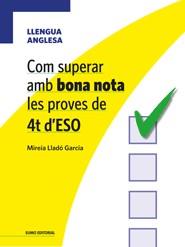 COM SUPERAR AMB BONA NOTA LES PROVES DE 4T D'ESO - LLENGUA ANGLESA | 9788497664981 | LLADÓ I GARCIA,MIREIA | Libreria Geli - Librería Online de Girona - Comprar libros en catalán y castellano