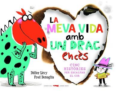 LA MEVA VIDA AMB UN DRAC ENCÈS | 9788412314489 | LÉVY,DIDIER | Llibreria Geli - Llibreria Online de Girona - Comprar llibres en català i castellà