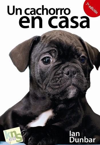 UN CACHORRO EN CASA,ANTES DE ADQUIRIR TU CACHORRO Y AHORA | 9788493460938 | DUNBAR,IAN | Llibreria Geli - Llibreria Online de Girona - Comprar llibres en català i castellà