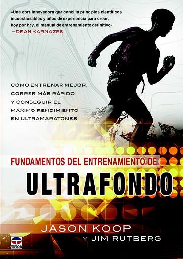 FUNDAMENTOS DEL ENTRENAMIENTO DEL ULTRAFONDO.CÓMO ENTRENAR MEJOR,CORRER MÁS RÁPIDO Y CONSEGUIR EL MÁXIMO R | 9788416676323 | KOOP,JASON/RUTBERG,JIM | Libreria Geli - Librería Online de Girona - Comprar libros en catalán y castellano