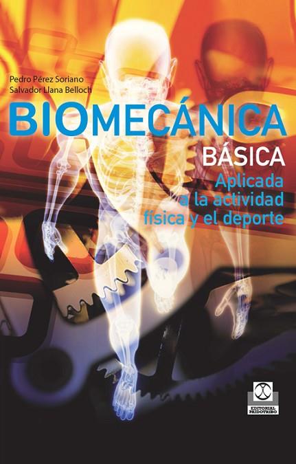 BIOMECÁNICA BÁSICA.APLICADA A LA ACTIVIDAD FÍSICA Y EL DEPORTE | 9788499101804 | PÉREZ SORIANO,PEDRO/LLANA BELLOCH,SALVADOR | Llibreria Geli - Llibreria Online de Girona - Comprar llibres en català i castellà