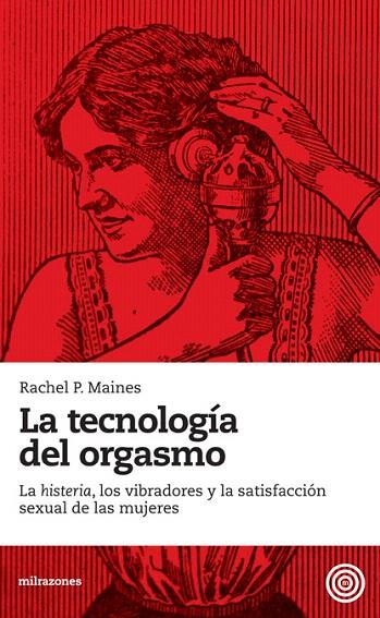 LA TECNOLOGIA DEL ORGASMO | 9788493755201 | MAINES,RACHEL P. | Llibreria Geli - Llibreria Online de Girona - Comprar llibres en català i castellà