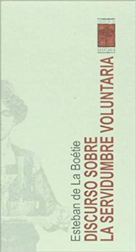 DISCURSO SOBRE LA SERVIDUMBRE VOLUNTARIA | 9789871300013 | BOETIE,ESTEBAN DE LA | Llibreria Geli - Llibreria Online de Girona - Comprar llibres en català i castellà