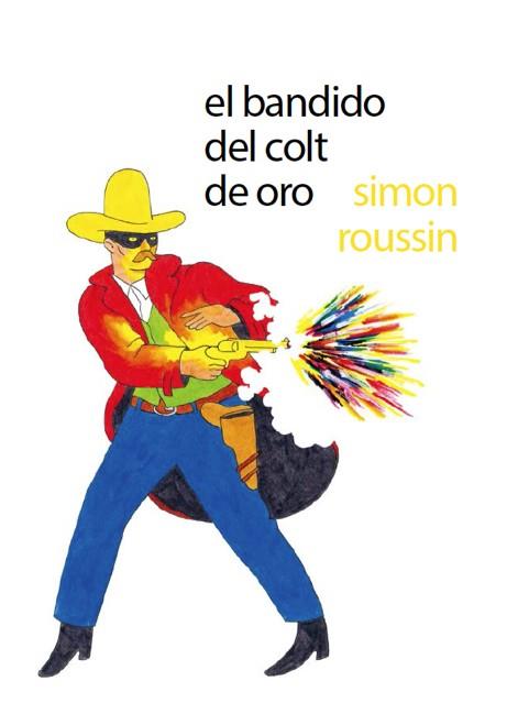 EL BANDIDO DEL COLT DE ORO | 9788494247392 | ROUSSIN,SIMON | Llibreria Geli - Llibreria Online de Girona - Comprar llibres en català i castellà