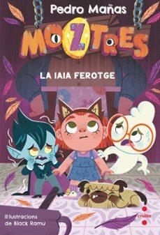 MOZTRES-5.LA IAIA FEROTGE | 9788466157605 | MAÑAS ROMERO, PEDRO | Llibreria Geli - Llibreria Online de Girona - Comprar llibres en català i castellà