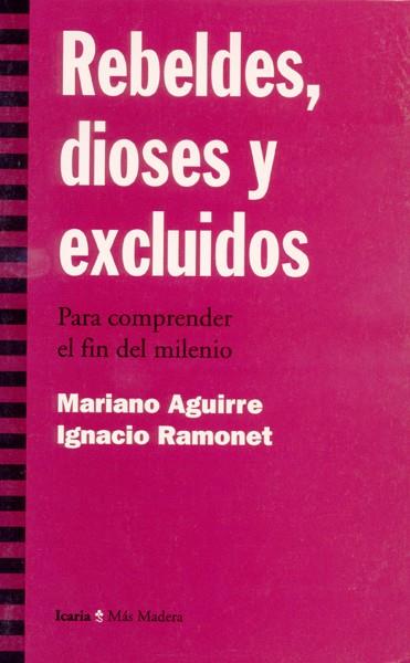 REBELDES,DIOSES Y EXCLUIDOS | 9788474263619 | AGUIRRE,MARIANO/RAMONET,IGNACIO | Llibreria Geli - Llibreria Online de Girona - Comprar llibres en català i castellà