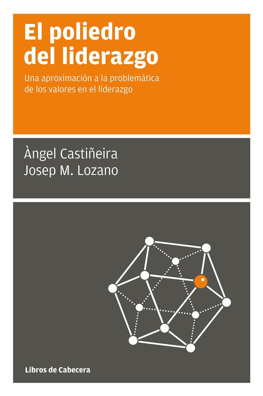 EL POLIEDRO DEL LIDERAZGO | 9788494057205 | CASTIÑEIRA,ANGEL/LOZANO,JOSEP M. | Llibreria Geli - Llibreria Online de Girona - Comprar llibres en català i castellà