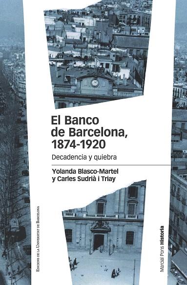 EL BANCO DE BARCELONA,1874-1920.DECADENCIA Y QUIEBRA | 9788415963899 | BLASCO-MARTEL,YOLANDA/SUDRIÀ I TRIAY,CARLES | Llibreria Geli - Llibreria Online de Girona - Comprar llibres en català i castellà