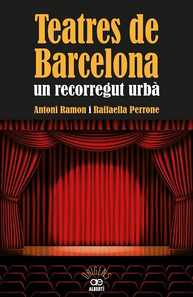 TEATRES DE BARCELONA. UN RECORREGUT URBÀ | 9788472460973 | RAMON,ANTONI/PERRONE,RAFFAELLA | Libreria Geli - Librería Online de Girona - Comprar libros en catalán y castellano