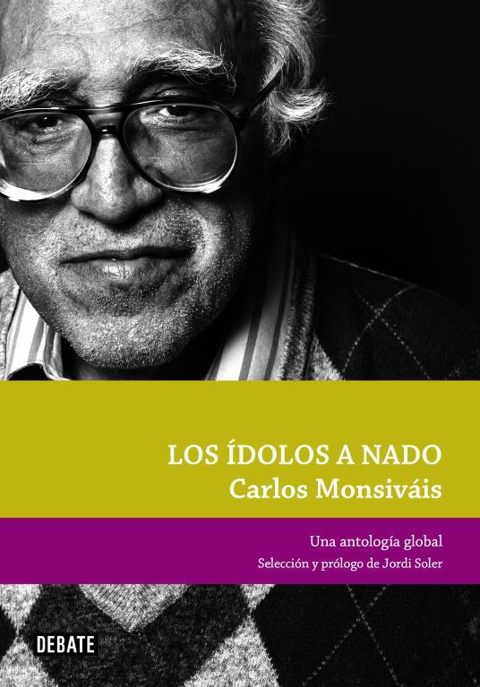 LOS IDOLOS A NADO | 9788499920023 | MONSIVAIS,CARLOS | Llibreria Geli - Llibreria Online de Girona - Comprar llibres en català i castellà