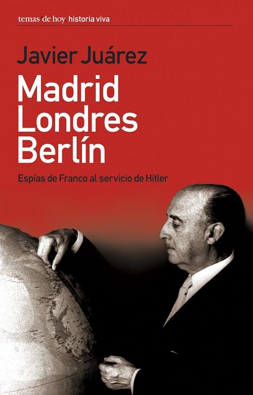 MADRID,LONDRES,BERLIN.ESPIAS DE FRANCO AL SERVICIO DE HITLER | 9788484604341 | JUAREZ,JAVIER | Libreria Geli - Librería Online de Girona - Comprar libros en catalán y castellano