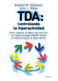 TDA:CONTROLANDO LA HIPERACTIVIDAD | 9788449311215 | HALLOWELL,EDWARD M./RATEY,JHON J. | Llibreria Geli - Llibreria Online de Girona - Comprar llibres en català i castellà