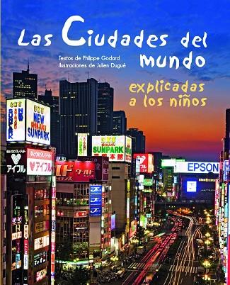 LAS CIUDADES DEL MUNDO EXPLICADAS A LOS NIÑOS | 9788497543552 | GODARG,PHILIPPE/DUGUE,JULIEN | Llibreria Geli - Llibreria Online de Girona - Comprar llibres en català i castellà