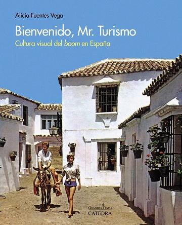 BIENVENIDO,MR. TURISMO | 9788437636863 | FUENTES VEGA,ALICIA | Libreria Geli - Librería Online de Girona - Comprar libros en catalán y castellano