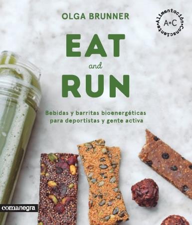 EAT&RUN.BEBIDAS Y BARRITAS BIOENERGÉTICAS PARA DEPORTISTAS Y GENTE ACTIVA | 9788416605224 | BRUNNER,OLGA | Llibreria Geli - Llibreria Online de Girona - Comprar llibres en català i castellà