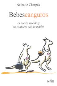 BEBES CANGUROS.EL RECIEN NACIDO Y SU CONTACTO CON LA MADRE | 9788497845205 | CHARPAK,NATHALIE | Llibreria Geli - Llibreria Online de Girona - Comprar llibres en català i castellà