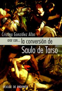 ORAR CON...LA CONVERSION DE SAULO DE TARSO | 9788433022103 | GONZALEZ ALBA,CRISTINA | Llibreria Geli - Llibreria Online de Girona - Comprar llibres en català i castellà