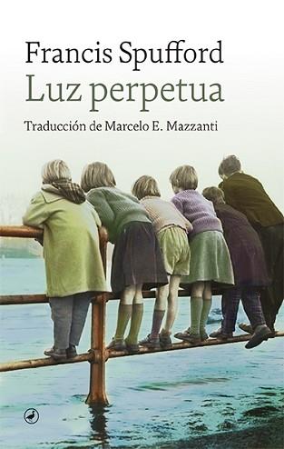 LUZ PERPETUA | 9788418800276 | SPUFFORD,FRANCIS | Libreria Geli - Librería Online de Girona - Comprar libros en catalán y castellano