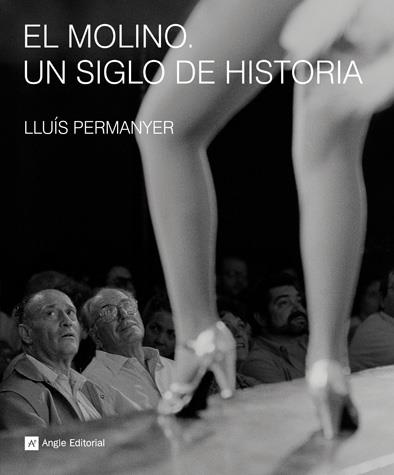 EL MOLINO.UN SIGLO DE HISTORIA | 9788492758227 | PERMANYER,LLUIS | Llibreria Geli - Llibreria Online de Girona - Comprar llibres en català i castellà