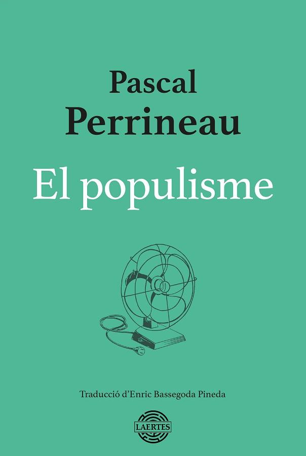 EL POPULISME | 9788419676139 | PERRINEAU, PASCAL | Llibreria Geli - Llibreria Online de Girona - Comprar llibres en català i castellà