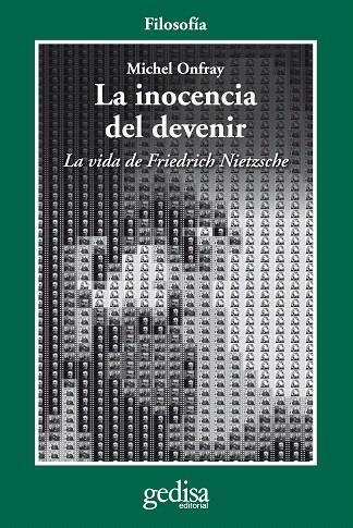 LA INOCENCIA DEL DEVENIR.LA VIDA DE FRIEDRICH NIETZSCHE | 9788497843171 | ONFRAY,MICHEL | Llibreria Geli - Llibreria Online de Girona - Comprar llibres en català i castellà