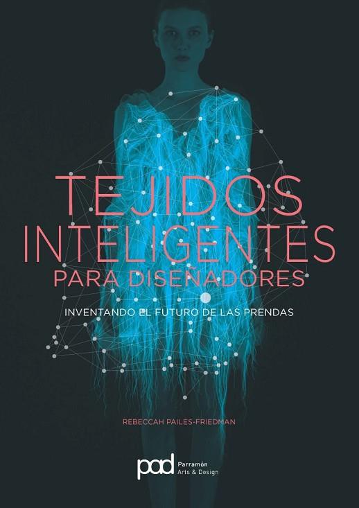 TEJIDOS INTELIGENTES PARA DISEÑADORES | 9788434210721 | PAILES-FRIEDMAN, REBECCAH | Llibreria Geli - Llibreria Online de Girona - Comprar llibres en català i castellà
