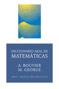 DICCIONARIO AKAL DE MATEMÁTICAS | 9788446012542 | BOUVIER,ALAIN/GEORGE,MICHEL | Llibreria Geli - Llibreria Online de Girona - Comprar llibres en català i castellà