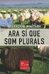 ARA SI QUE SOM PLURALS | 9788466404402 | SOSTRES,SALVADOR | Llibreria Geli - Llibreria Online de Girona - Comprar llibres en català i castellà