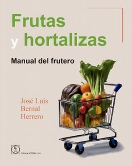 FRUTAS Y HORTALIZAS | 9788420013305 | BERNAL HERRERO, JOSÉ LUIS | Llibreria Geli - Llibreria Online de Girona - Comprar llibres en català i castellà