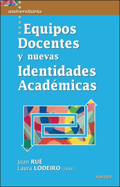 EQUIPOS DOCENTES Y NUEVAS IDENTIDADES ACADEMICAS | 9788427717213 | RUE,JOAN/LODEIRO,LAURA | Llibreria Geli - Llibreria Online de Girona - Comprar llibres en català i castellà