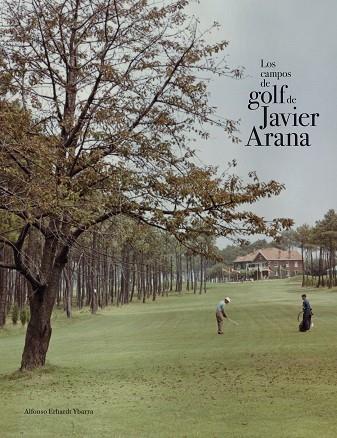 LOS CAMPOS DE GOLF DE JAVIER ARANA | 9788415832621 | Llibreria Geli - Llibreria Online de Girona - Comprar llibres en català i castellà