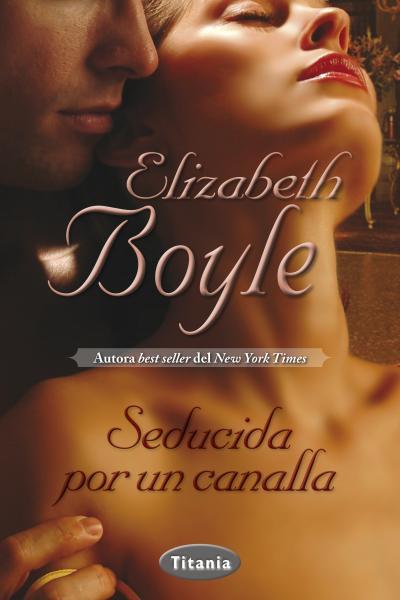 SEDUCIDA POR UN CANALLA | 9788492916641 | BOYLE,ELIZABETH | Llibreria Geli - Llibreria Online de Girona - Comprar llibres en català i castellà