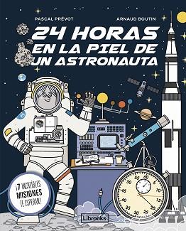 24 HORAS EN LA PIEL DE UN ASTRONAUTA | 9788412860078 | PRÉVOT, PASCAL/BOUTIN, ARNAUD | Llibreria Geli - Llibreria Online de Girona - Comprar llibres en català i castellà