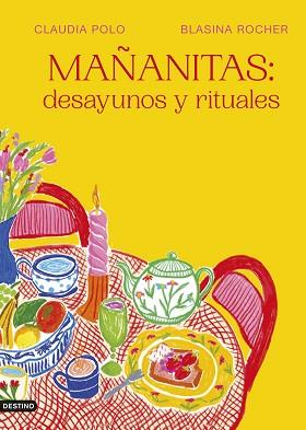 MAÑANITAS.DESAYUNOS Y RITUALES | 9788423365548 | POLO BARRACHINA, CLAUDIA/ROCHER, BLASINA | Libreria Geli - Librería Online de Girona - Comprar libros en catalán y castellano