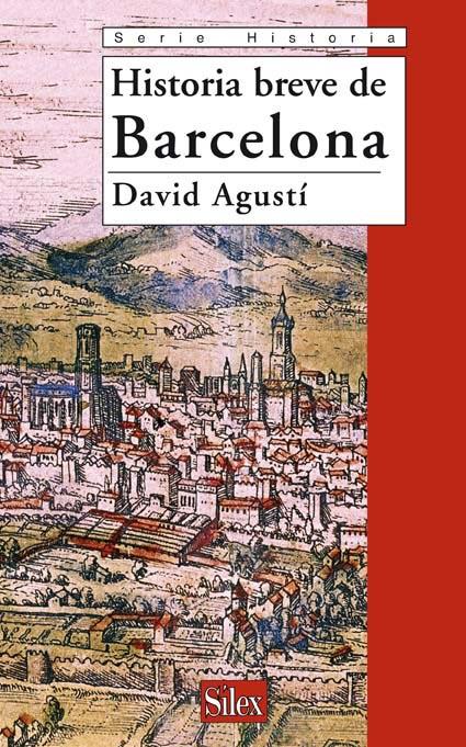 HISTORIA BREVE DE BARCELONA | 9788477372059 | AGUSTI,DAVID | Libreria Geli - Librería Online de Girona - Comprar libros en catalán y castellano