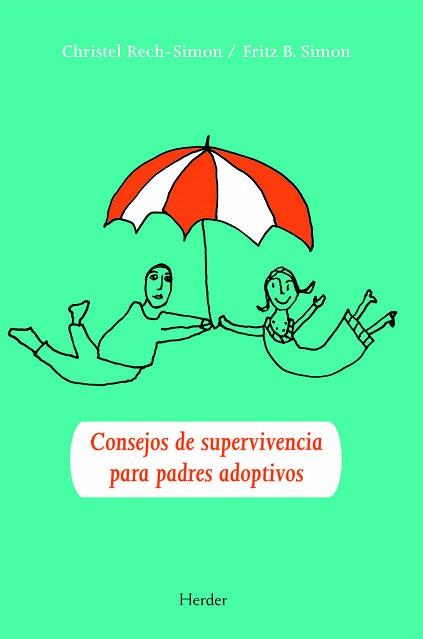 CONSEJOS DE SUPERVIVENCIA PARA PADRES ADOPTIVOS | 9788425426292 | RECH-SIMON,CHRISTEL/SIMON,FRITZ B. | Libreria Geli - Librería Online de Girona - Comprar libros en catalán y castellano