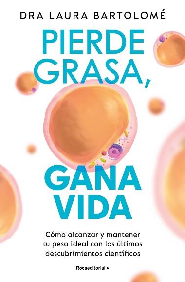 PIERDE GRASA,GANA VIDA | 9788419965127 | BARTOLOMÉ, DRA. LAURA | Llibreria Geli - Llibreria Online de Girona - Comprar llibres en català i castellà