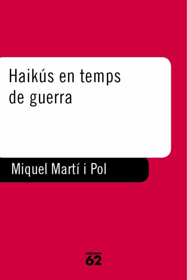 HAIKUS EN TEMPS DE GUERRA | 9788429750355 | MARTI POL,MIQUEL | Libreria Geli - Librería Online de Girona - Comprar libros en catalán y castellano