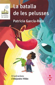 LA BATALLA DE LES PELUSSES | 9788466158008 | GARCÍA-ROJO CANTÓN, PATRICIA | Libreria Geli - Librería Online de Girona - Comprar libros en catalán y castellano