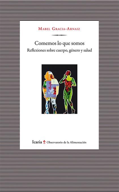 COMEMOS LO QUE SOMOS.REFLEXIONES SOBRE CUERPO,GÉNERO Y SALUD | 9788498886498 | GRACIA-ARNAIZ,MABEL | Llibreria Geli - Llibreria Online de Girona - Comprar llibres en català i castellà